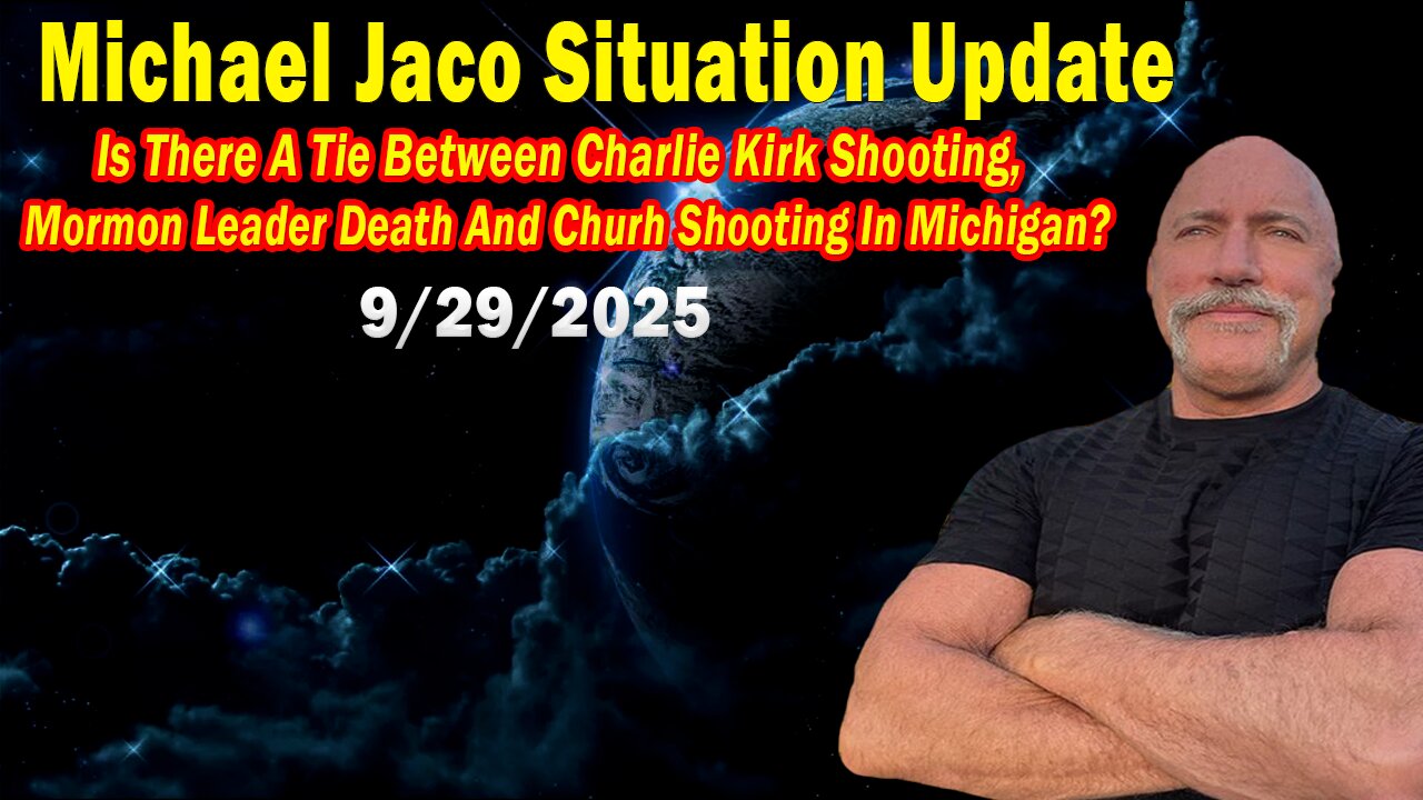 Michael Jaco Update Sep 29: "Is There A Tie Between Charlie Kirk Shooting, Mormon Leader Death And Churh Shooting In Michigan?"