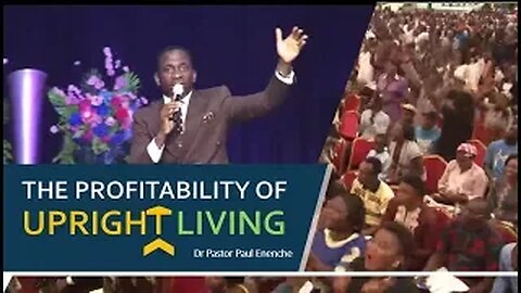 The Profitability Of Upright Living - Dr Pastor Paul Enenche