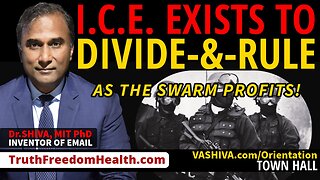 Dr.SHIVA® LIVE: I.C.E. Exists to Divide & Rule As the Swarm Profits