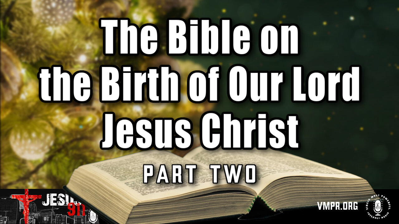 24 Dec 24, Jesus 911: The Bible on the Birth of Our Lord Jesus Christ, Pt. 2