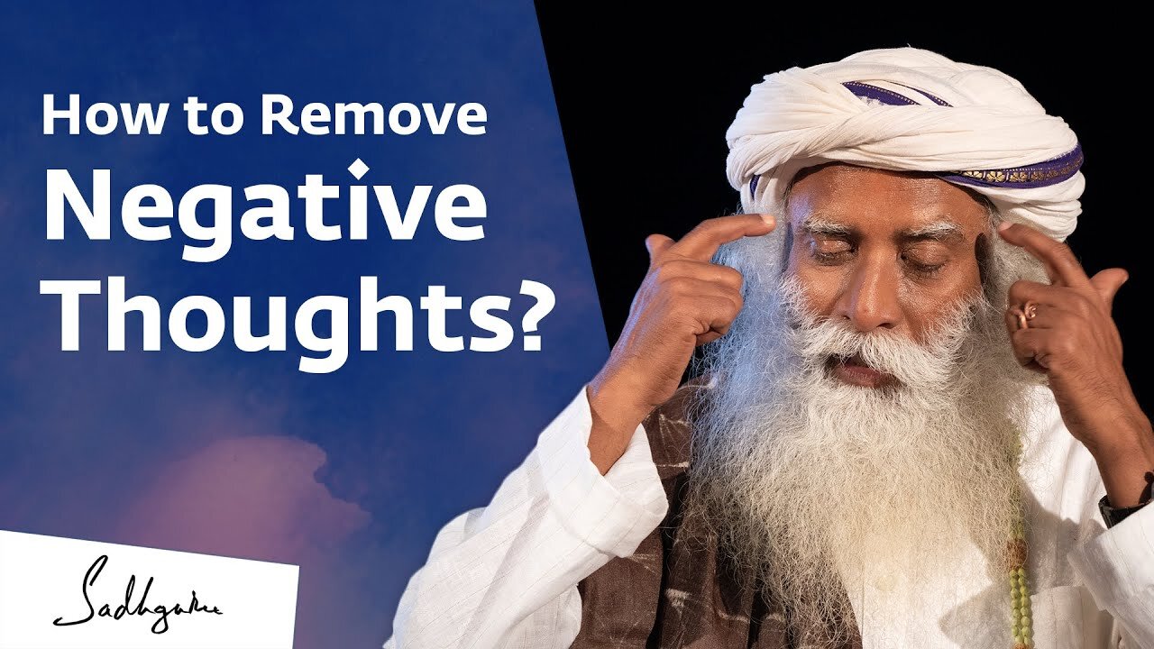 How to Remove Negative Thoughts? Sadhguru Jagadish Vasudev Answers | Credit: Sadhguru