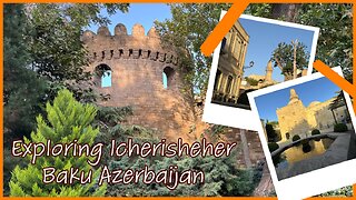 Exploring Icherisheher - Old Town Baku: Histoeic UNESCO World Heritage Site- Azerbaijan 2025