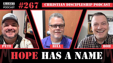 Hope Has a Name| RIOT Podcast Ep 267 | Christian Discipleship Podcast