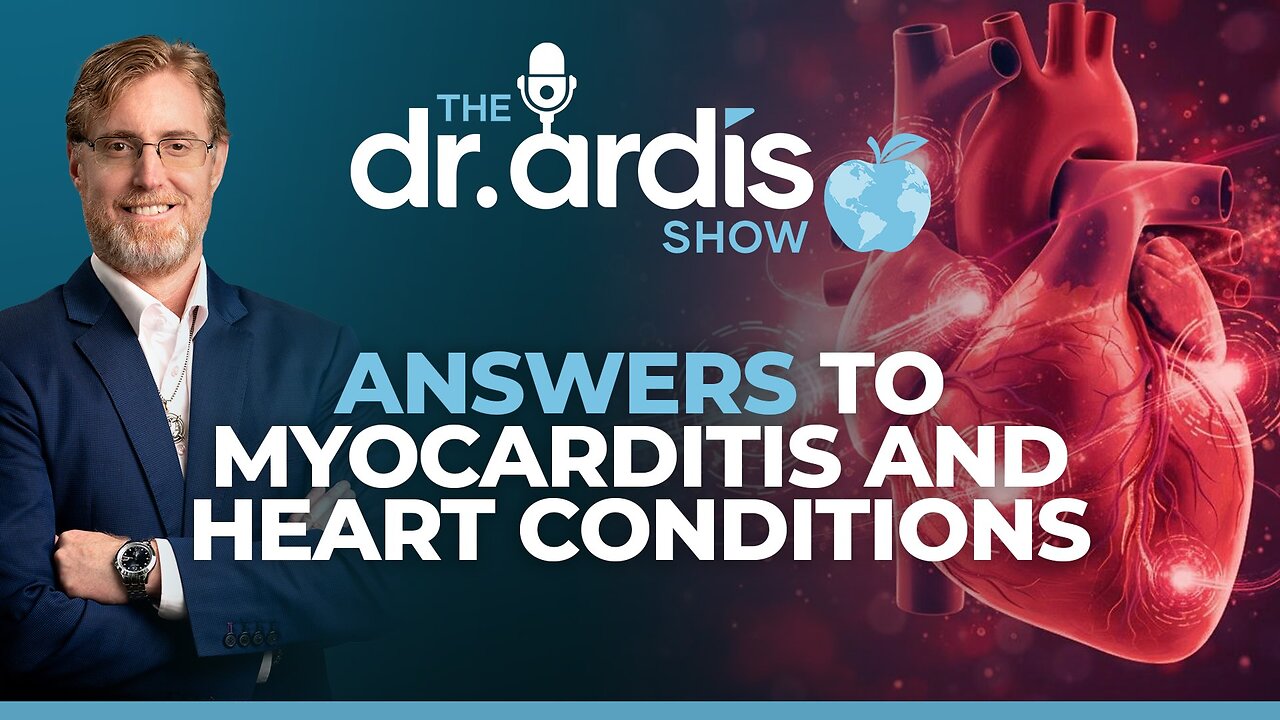 The Dr. Ardis Show | Answers to Myocarditis and Heart Conditions | Episode 01.07.2026