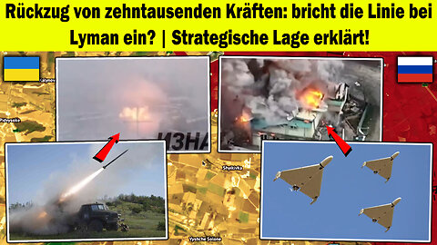 🔥 Fliehen zehntausende Soldaten? | Bricht der Lyman-Sektor 15 km ein? ⚠️ Ukraine Krieg