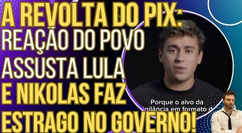 A REVOLTA DO PIX: Reação do povo assusta Lula e Nikolas viraliza e faz o maior estrago no Governo!