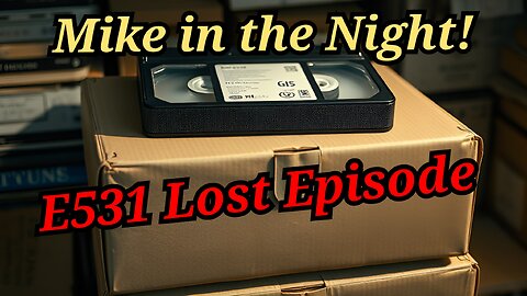 Mike in the Night E531 - Lost Episode of Mike in the Night! , Kevin J Johnston