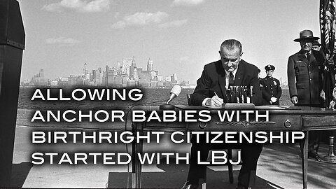 Allowing Birthright Citizenship Started With LBJ