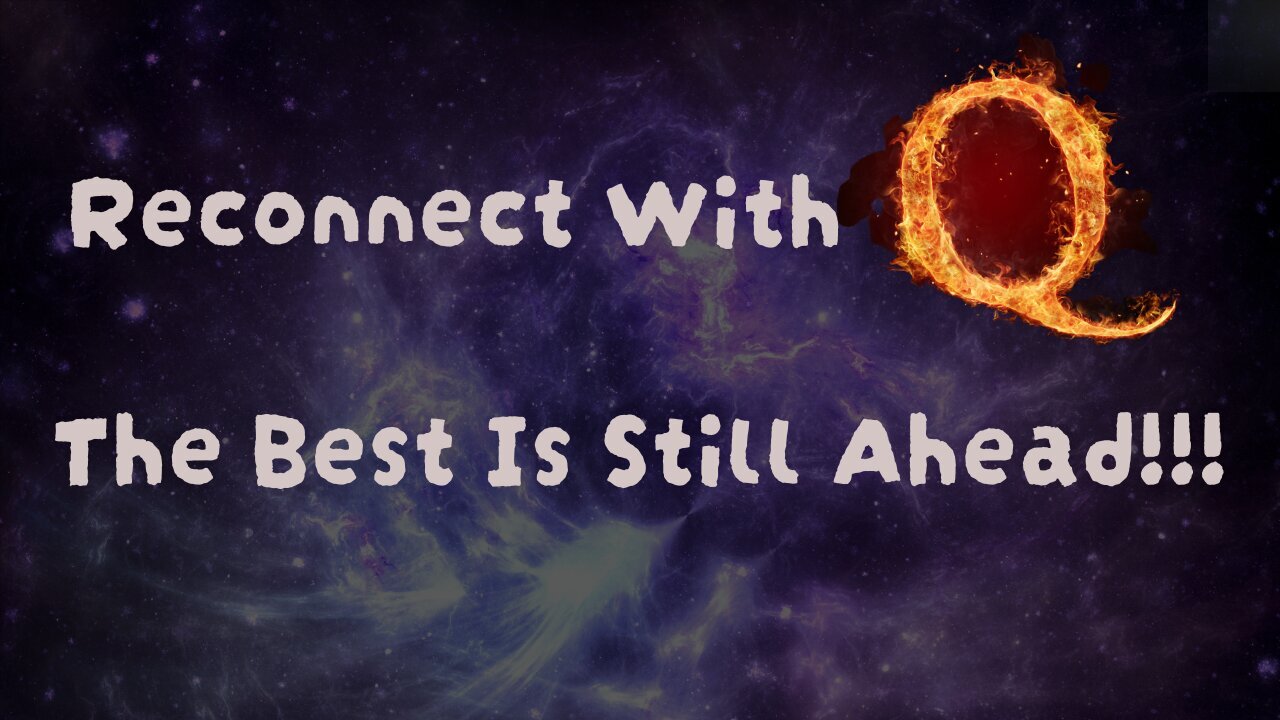 It'S Time To Reconnect With 'Q' - The Best Is Still Ahead!!!