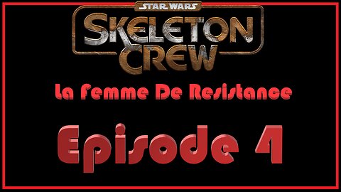 Skeleton Crew Season 1 Episode 4 - Review & Analysis - Le Femme De Resistance