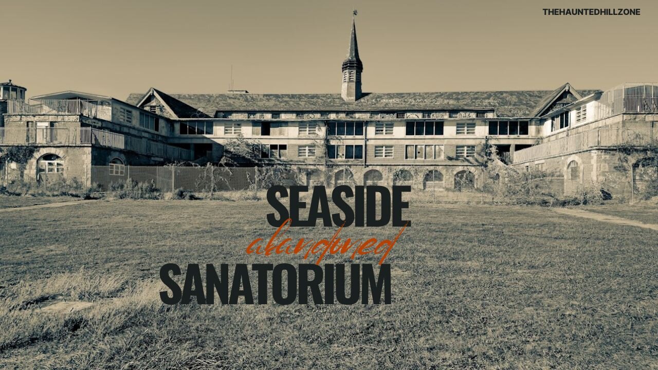 Abandoned: Seaside Sanatorium