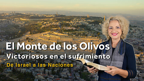 El Monte de los Olivos - Victoriosos en el Sufrimiento