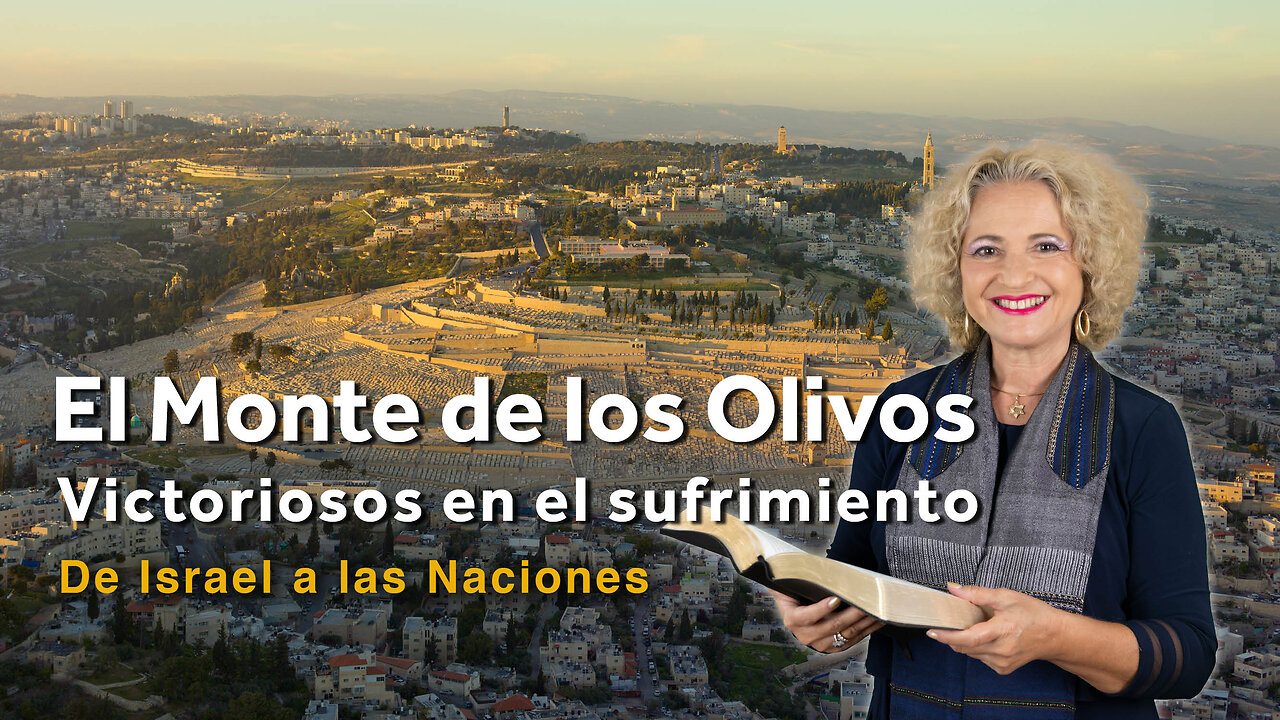 El Monte de los Olivos - Victoriosos en el Sufrimiento