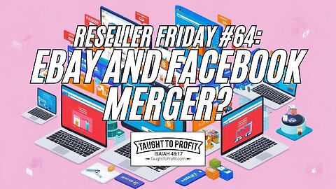 Reseller Friday #64 - Ebay And Facebook Merger?