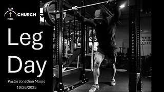 I AM WELL Church Sermon #121 "Leg Day" 10/26/2025