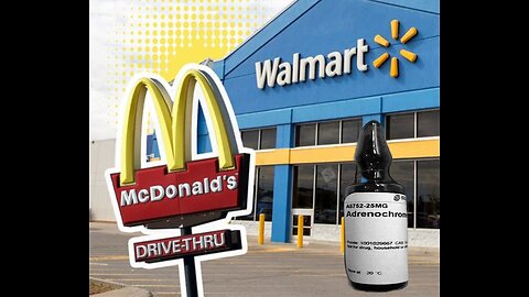 Adrenochrome, Walmart & McDonald's