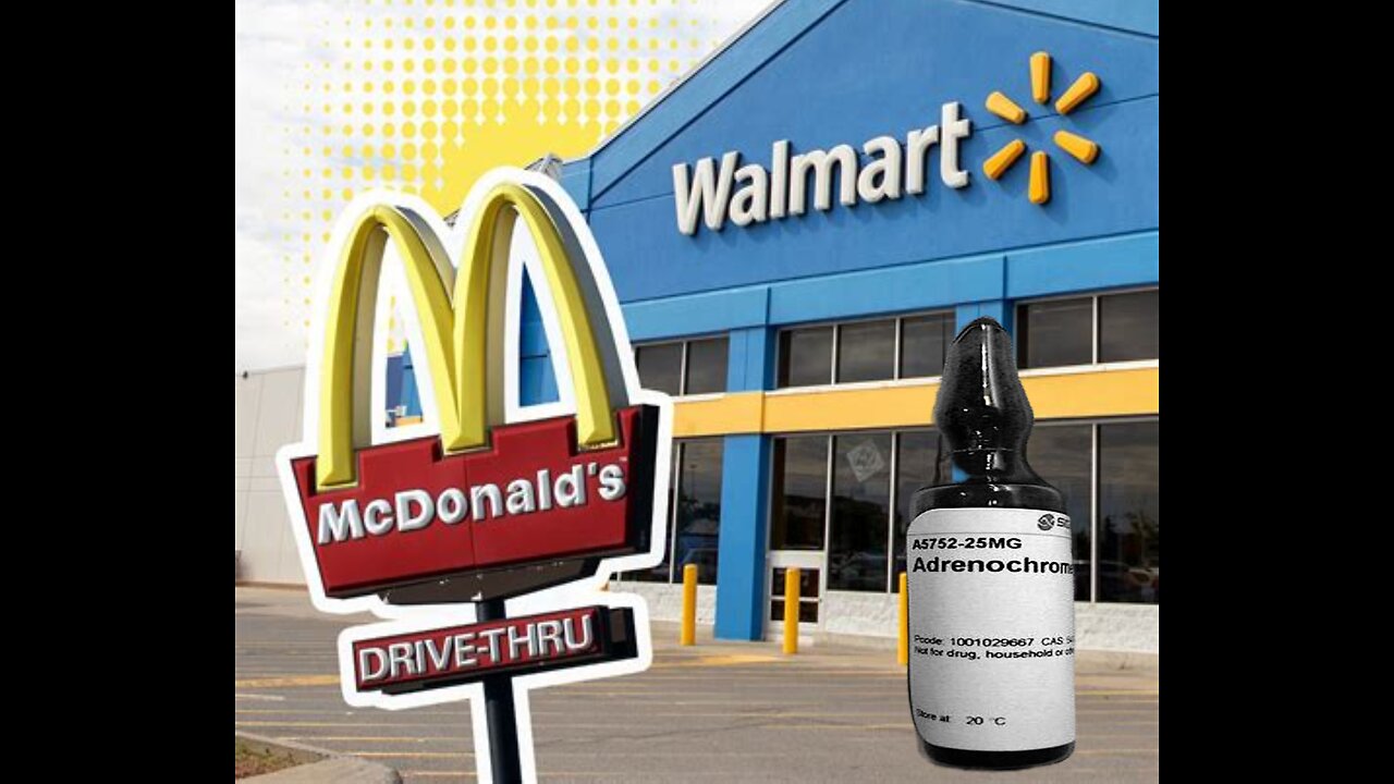 Adrenochrome, Walmart & McDonald's