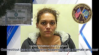 A controversy in Connecticut has people discussing the treatment of female prisoners
