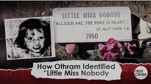 “Little Miss Nobody” Finally Gets a Name - How Othram Helped Solve a Decades Old Mystery
