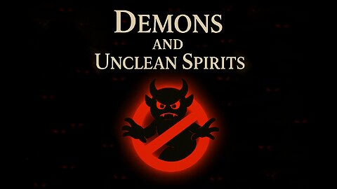 DEMONS & Unclean Spirits Series SUMMARY