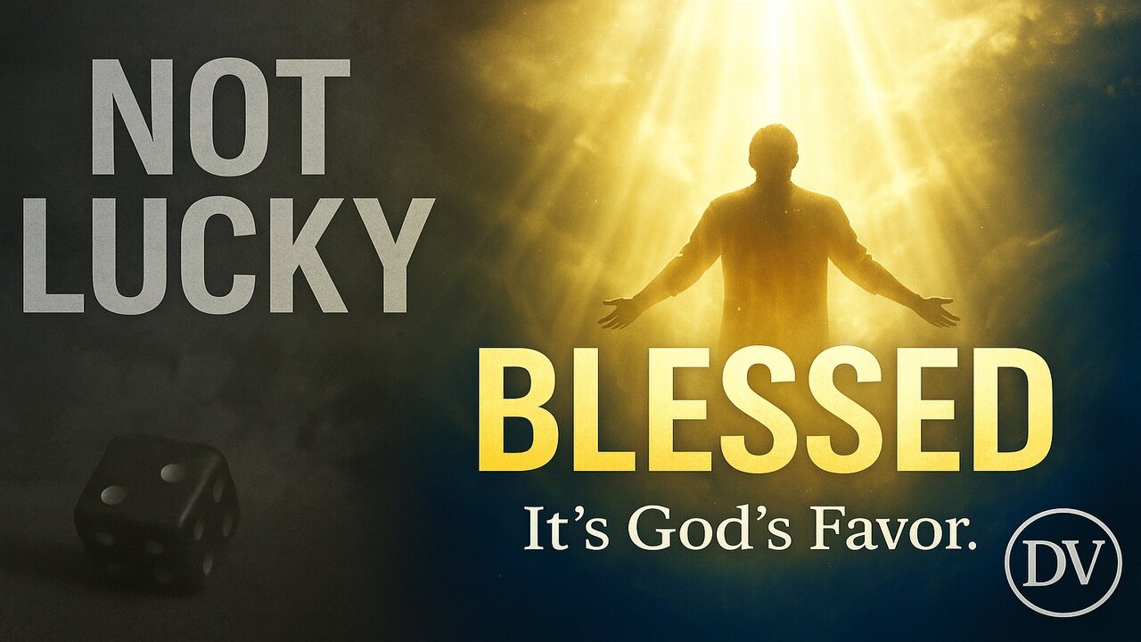 I Am Not Lucky, I Am Blessed | The Truth About God’s Favor
