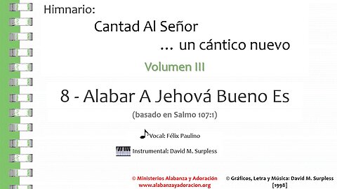 Himnario: Cantad al Señor...un cántico nuevo | Vol. 3 | 08 Alabar A Jehová Bueno Es (Vocal)