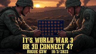 It's World War 3? Or 3D Connect 4? 10/3/2025