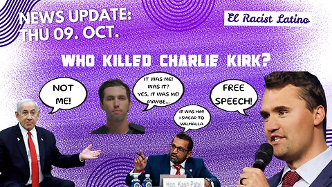 NEWS Thu 09. Oct: Who Killed Charlie Kirk?