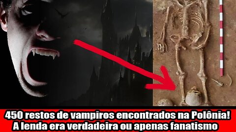 450 restos de vampiros encontrados na Polônia! A lenda era verdadeira ou apenas fanatismo