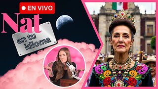Claudia Sheinbaum: La "Reina" De México A 7 Años De Deformación De Morena | Nat En Tu Idioma EN VIVO