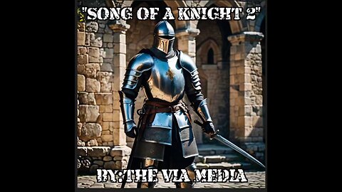 "Song Of A Knight 2" by: The Via Media