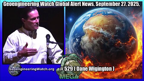 Geoengineering Watch Global Alert News, September 27, 2025, # 529 ( Dane Wigington )