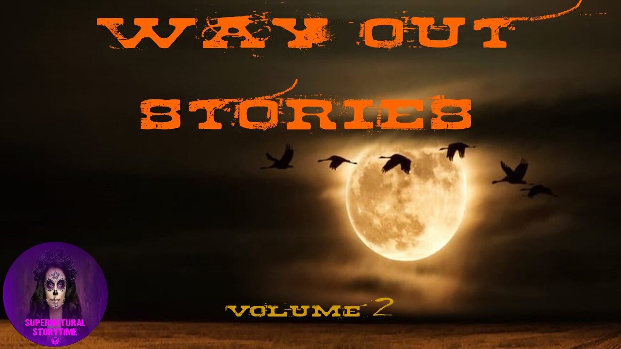 Way Out Stories | Volume 2 | Supernatural StoryTime E334