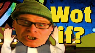 WOT IF?