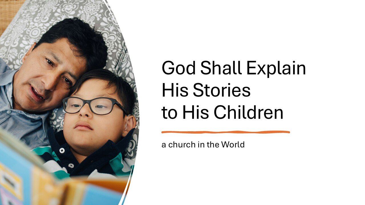 God Shall Explain His Stories to His Children