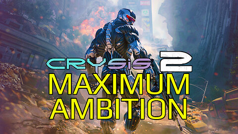 Crysis 2 - Maximum Ambition