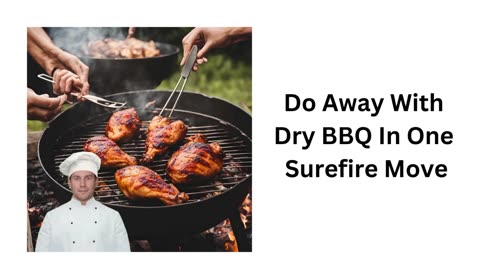 Do Away With Dry BBQ In One Surefire Move