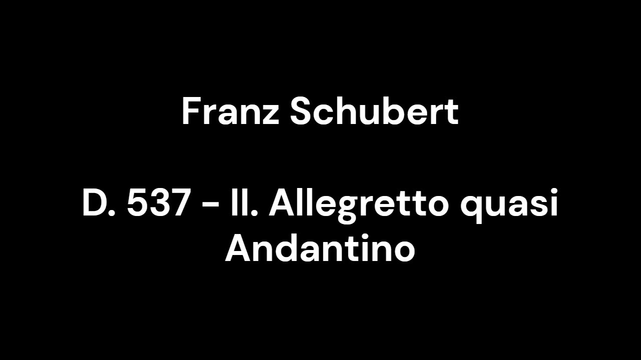 D. 537 - II. Allegretto quasi Andantino