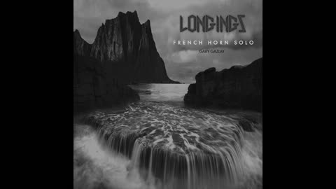 LONGINGS – (French Horn Solo)