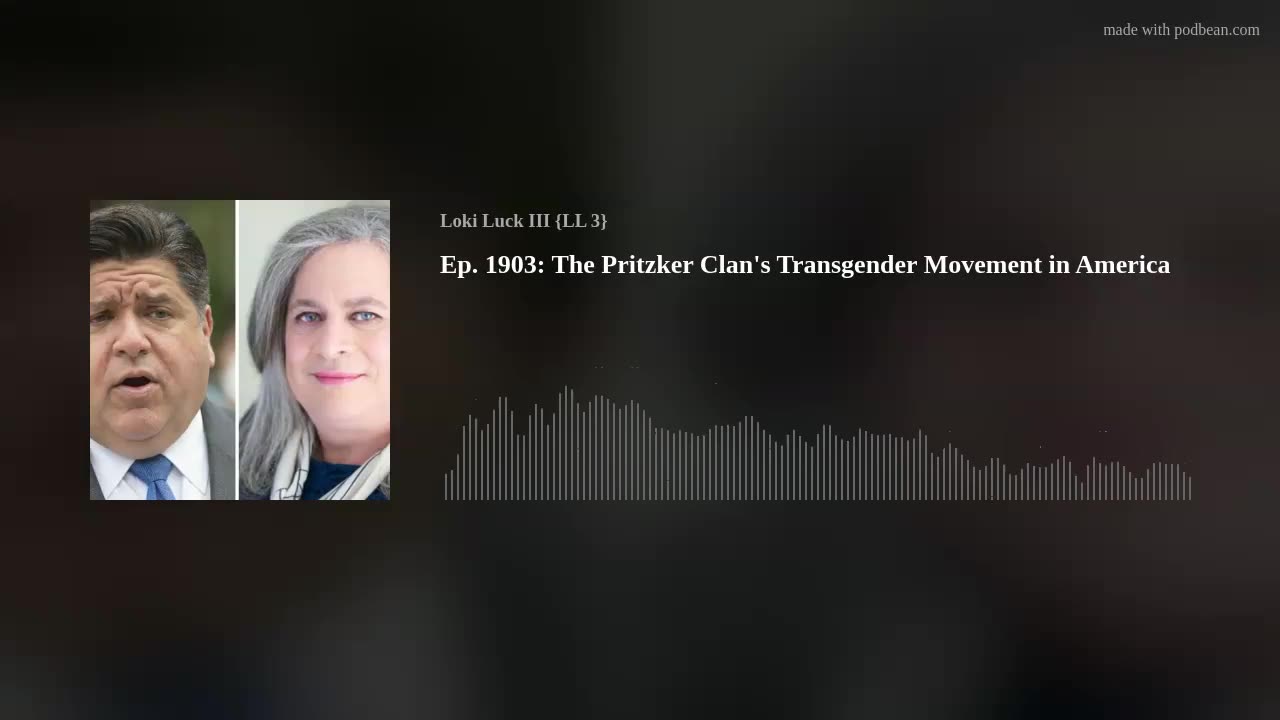 Ep. 1903: The Pritzker Clan's Transgender Movement in America
