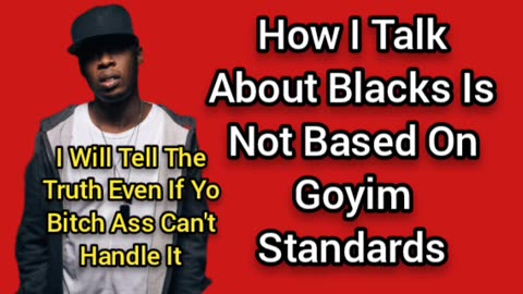 How I Talk About Blacks Is Not Based On The Jew-Lie Standard