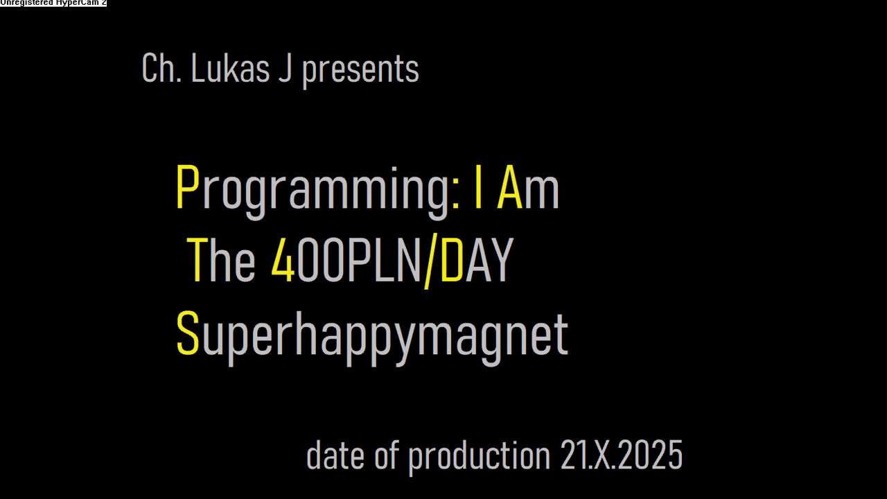 Programming - I Am The 400 PLN / Day Superhappymagnet :)
