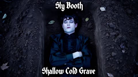 SLY BOOTH - SHALLOW COLD GRAVE