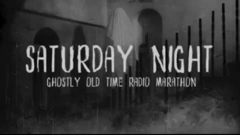 Saturday Night Old Time Radio Ghostly Marathon