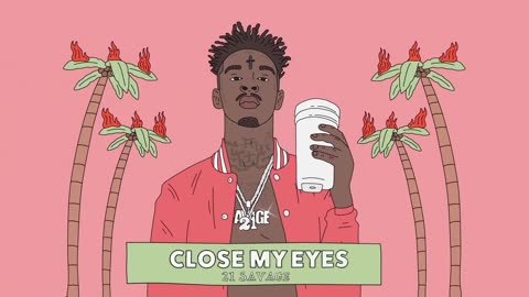 21 Savage - Close My Eyes