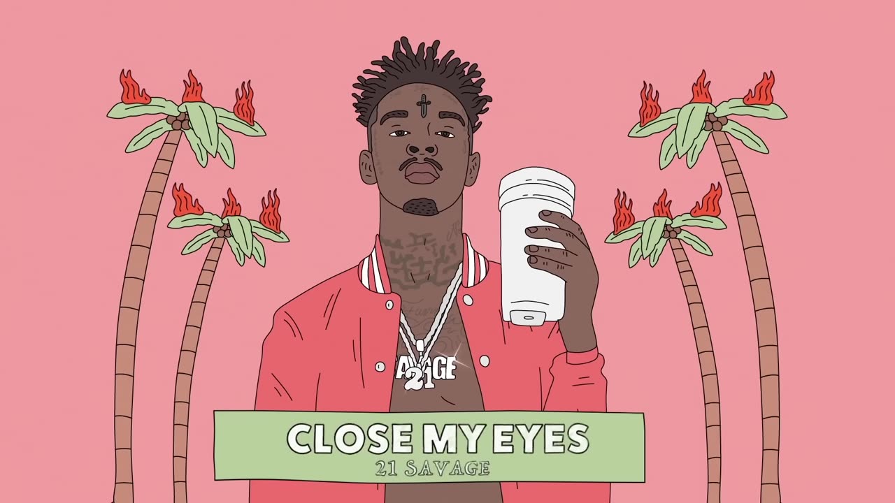 21 Savage - Close My Eyes