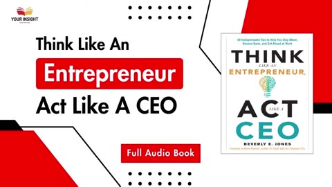 Think Like an Entrepreneur, Act Like a CEO by Beverly E. Jones _ Full Audiobook _ Your Insight