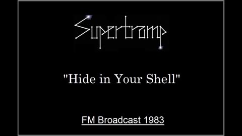 Supertramp - Hide In Your Shell (Live in Munich, Germany July 23, 1983) FM Broadcast