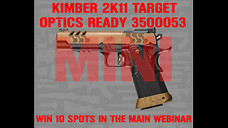KIMBER 2K11 MINI #4 FOR 10 SPOTS IN THE MAIN WEBINAR