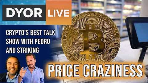 DYOR Live: Bitcoin Price Action - Craziness Continues